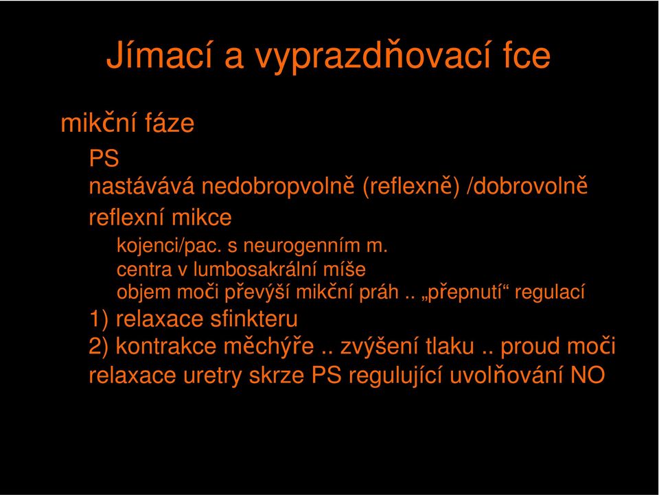 centra v lumbosakrální míše objem moči převýší mikční práh.