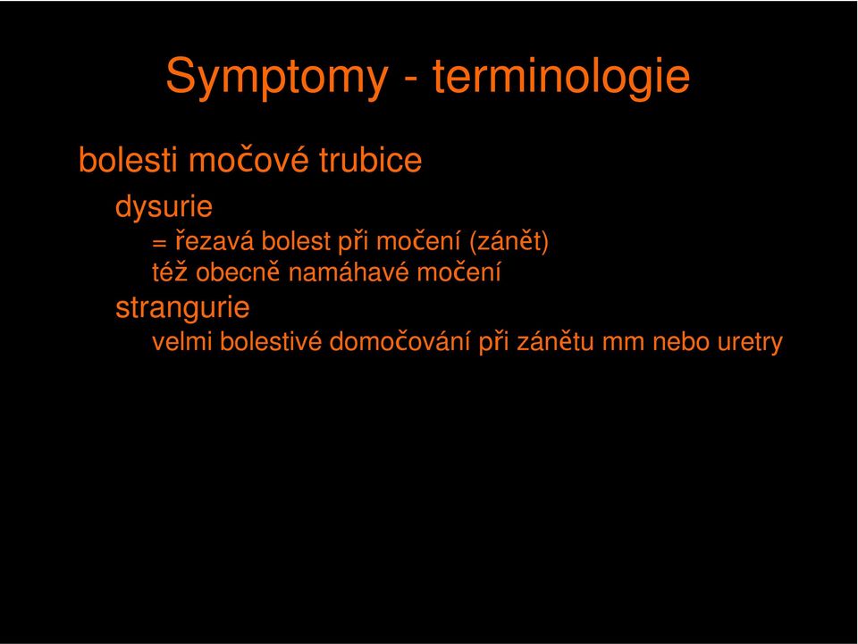 (zánět) též obecně namáhavé močení