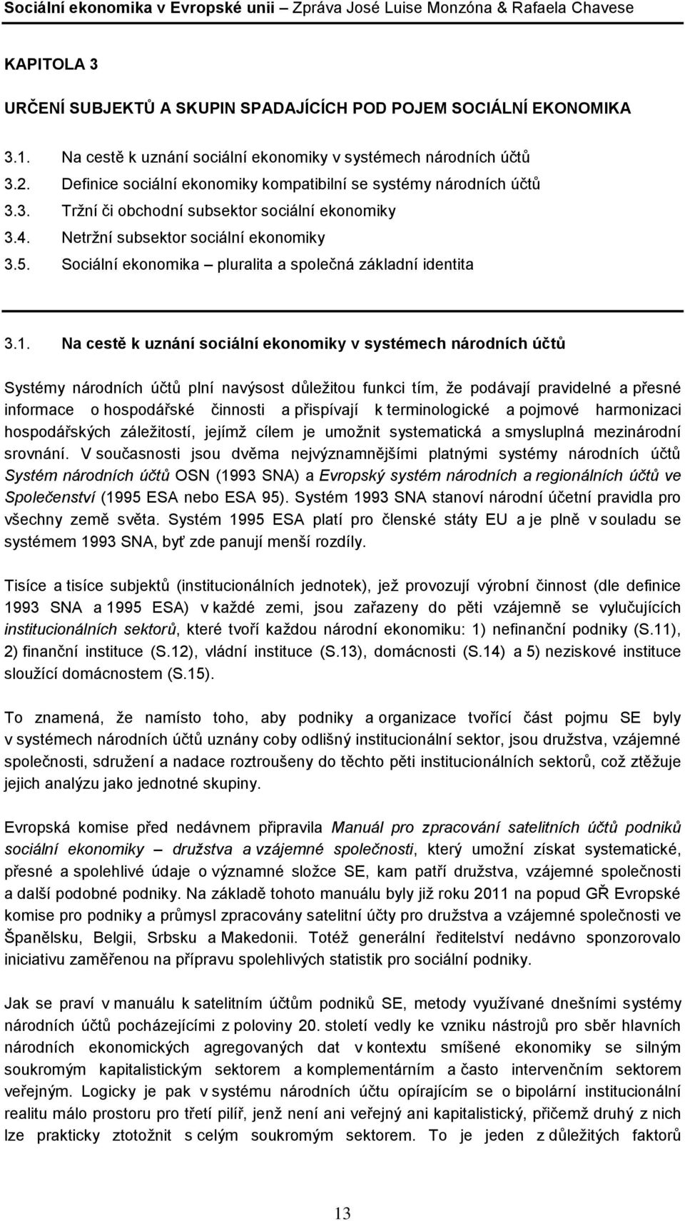 Sociální ekonomika pluralita a společná základní identita 3.1.