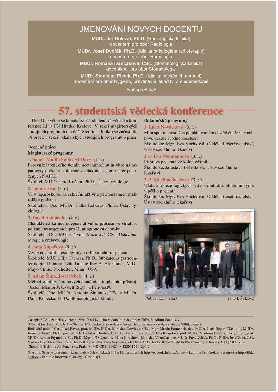 57. studentská vědecká konference Dne 10. května se konala již 57. studentská vědecká konference LF a FN Hradec Králové.