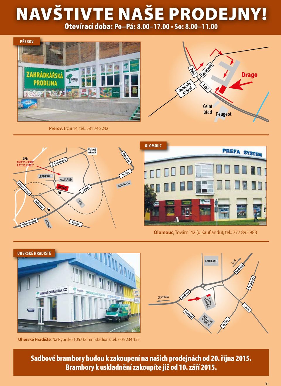 Kosmonautů Ostrava Lipenská ÚŘAD PRÁCE KAUFLAND drago Tovární Tovární HORNBACH Přerovská Wittgensteinova Přerov Babičkova ohelnice Velkomoravská BAUMAX Holická NOVÝ SVĚT Olomouc, Tovární 2 (u