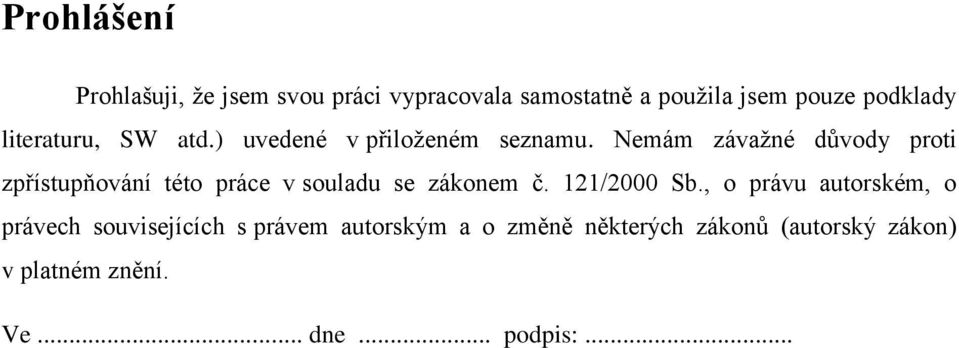 Nemám závažné důvody proti zpřístupňování této práce v souladu se zákonem č. 121/2000 Sb.