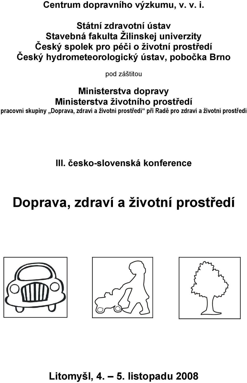 hydrometeorologický ústav, pobočka Brno pod záštitou Ministerstva dopravy Ministerstva životního prostředí