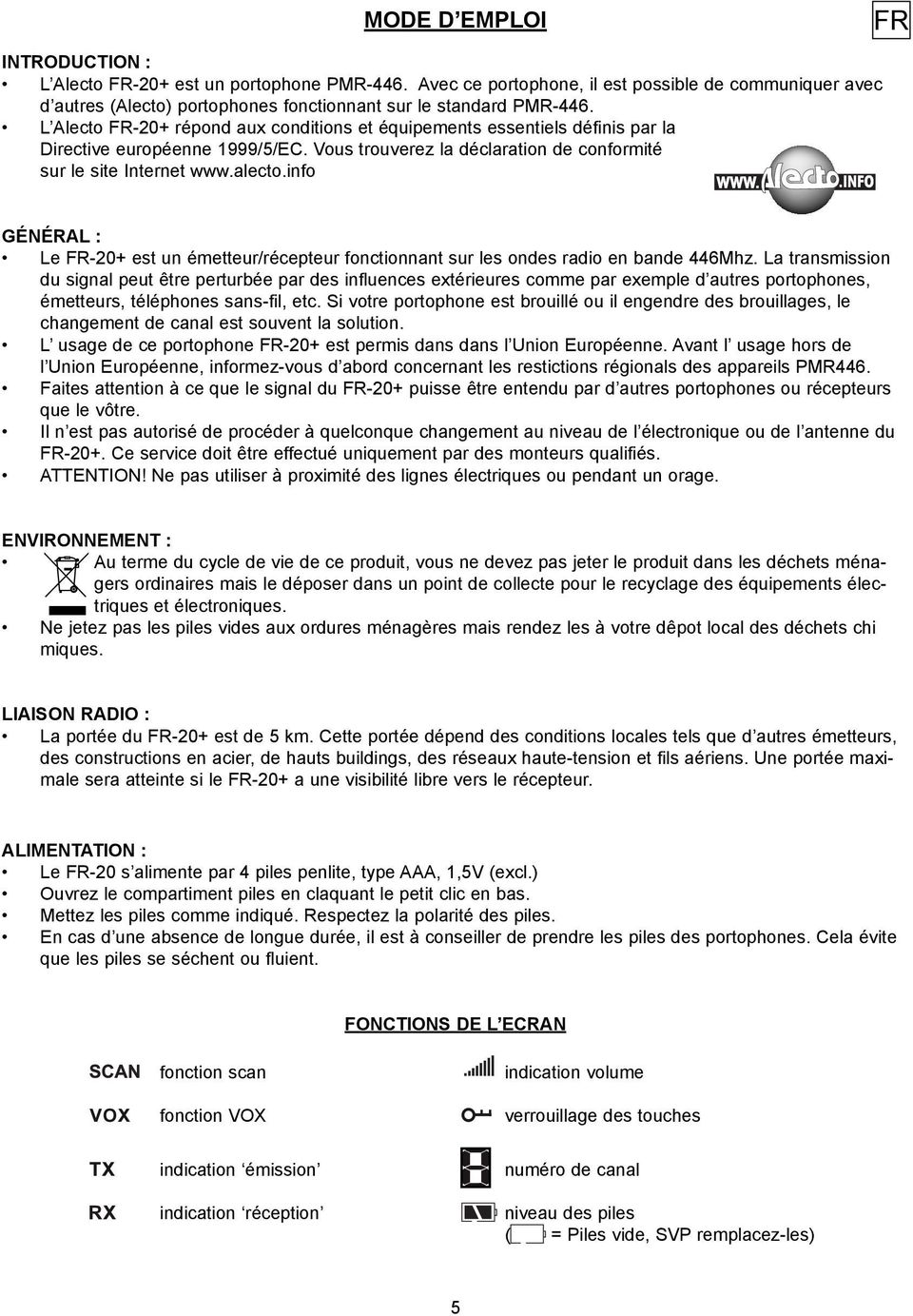 info FR GÉNÉRAL : Le FR-20+ est un émetteur/récepteur fonctionnant sur les ondes radio en bande 446Mhz.