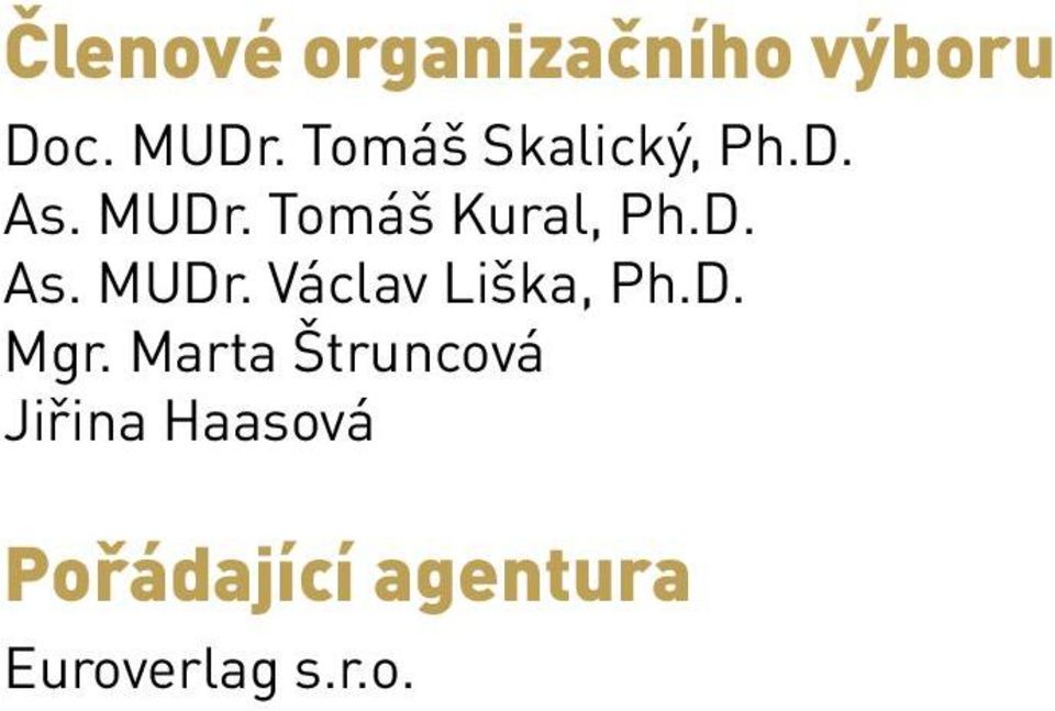 D. As. MUDr. Václav Liška, Ph.D. Mgr.