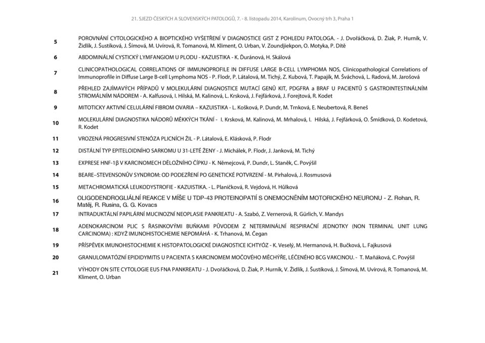 Skálová 7 8 CLINICOPATHOLOGICAL CORRELATIONS OF IMMUNOPROFILE IN DIFFUSE LARGE B-CELL LYMPHOMA NOS, Clinicopathological Correlations of Immunoprofile in Diffuse Large B-cell Lymphoma NOS - P.