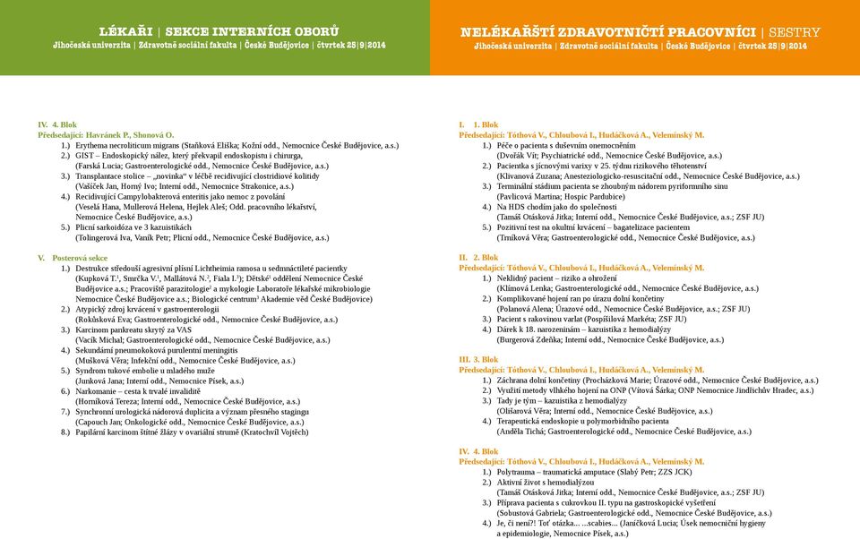 ) Transplantace stolice novinka v léčbě recidivující clostridiové kolitidy (Vašíček Jan, Horný Ivo; Interní odd., Nemocnice Strakonice, a.s.) 4.
