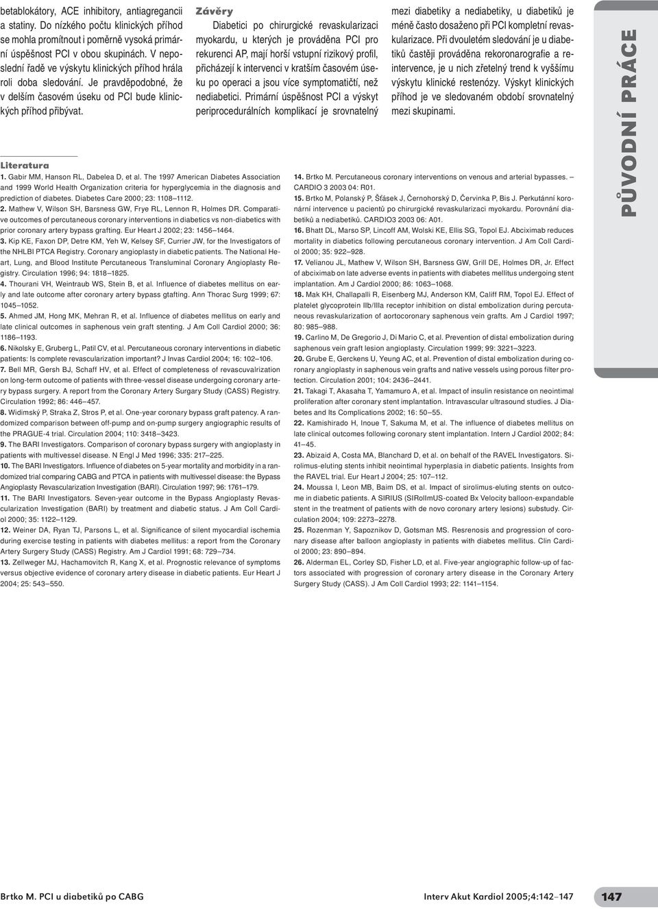 Gabir MM, Hanson RL, Dabelea D, et al. The 1997 American Diabetes Association and 1999 World Health Organization criteria for hyperglycemia in the diagnosis and prediction of diabetes.