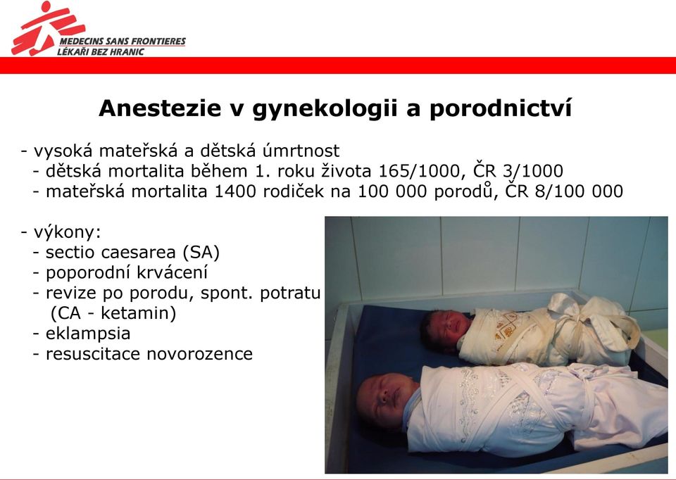 roku života 165/1000, ČR 3/1000 - mateřská mortalita 1400 rodiček na 100 000 porodů,