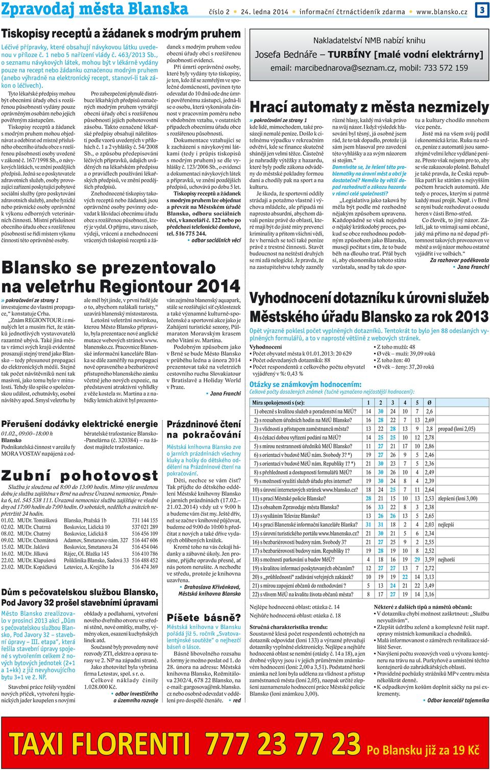 , o seznamu návykových látek, mohou být v lékárně vydány pouze na recept nebo žádanku označenou modrým pruhem (anebo výhradně na elektronický recept, stanoví-li tak zákon o léčivech).