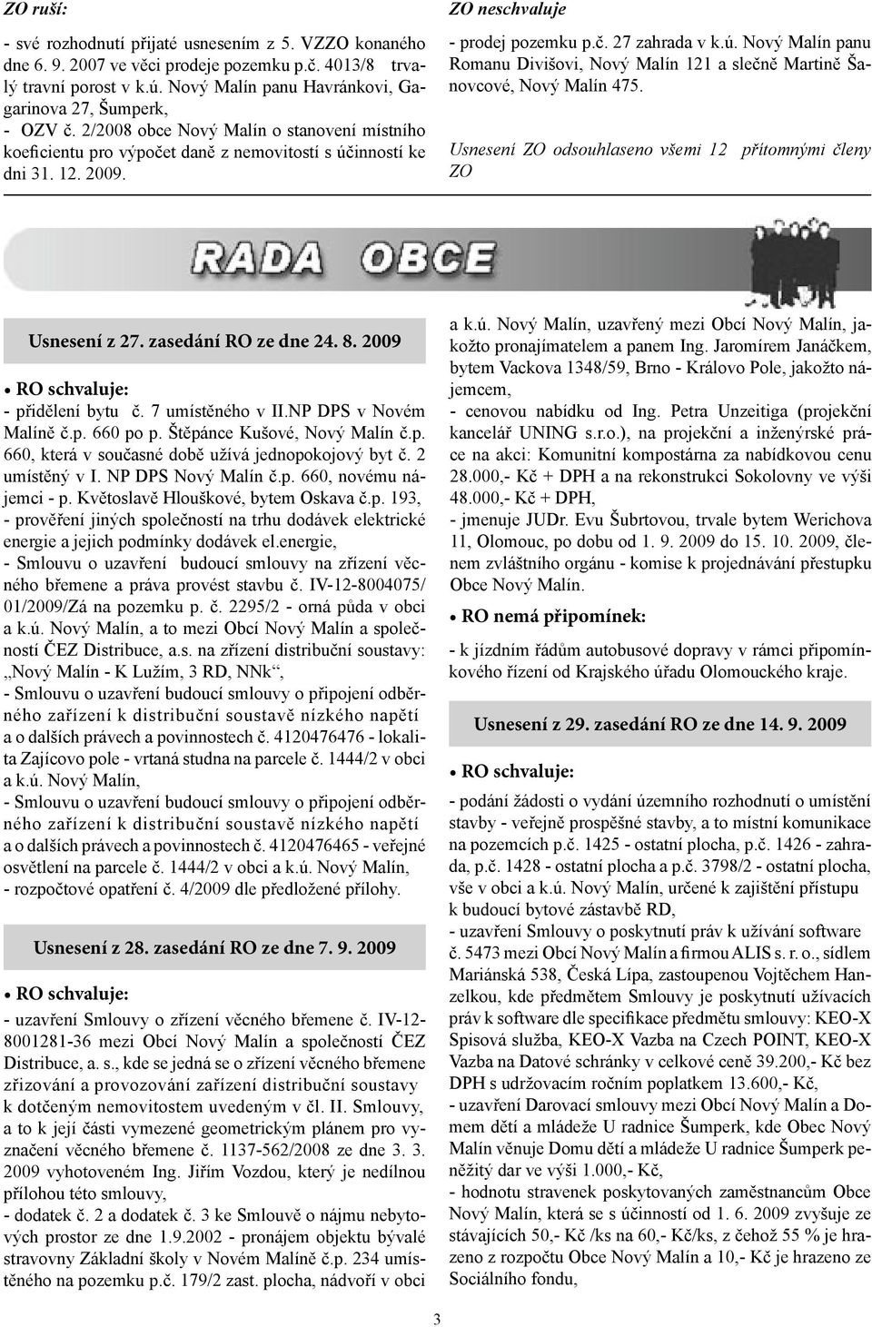 ZO neschvaluje - prodej pozemku p.č. 27 zahrada v k.ú. Nový Malín panu Romanu Divišovi, Nový Malín 121 a slečně Martině Šanovcové, Nový Malín 475.