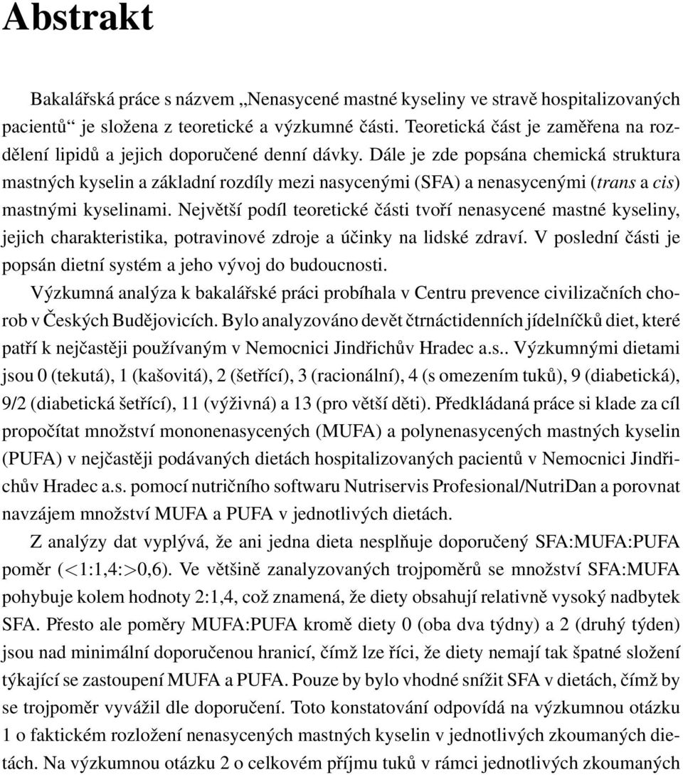 Dále je zde popsána chemická struktura mastných kyselin a základní rozdíly mezi nasycenými (SFA) a nenasycenými (trans a cis) mastnými kyselinami.