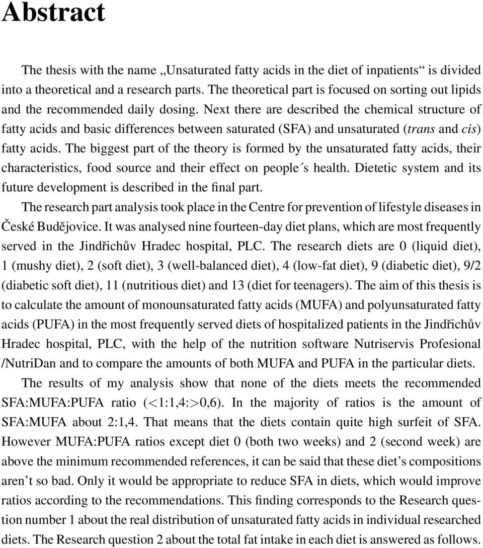 Next there are described the chemical structure of fatty acids and basic differences between saturated (SFA) and unsaturated (trans and cis) fatty acids.