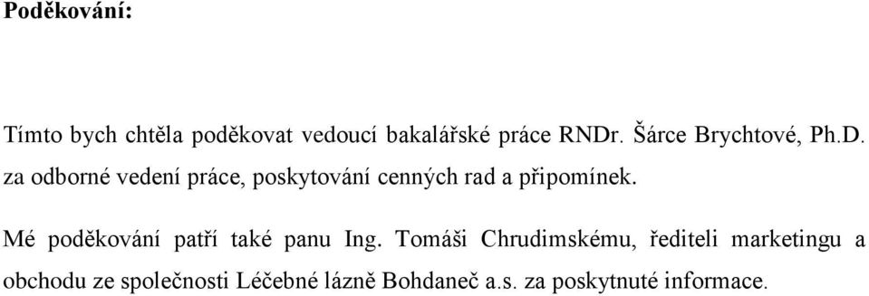 za odborné vedení práce, poskytování cenných rad a připomínek.