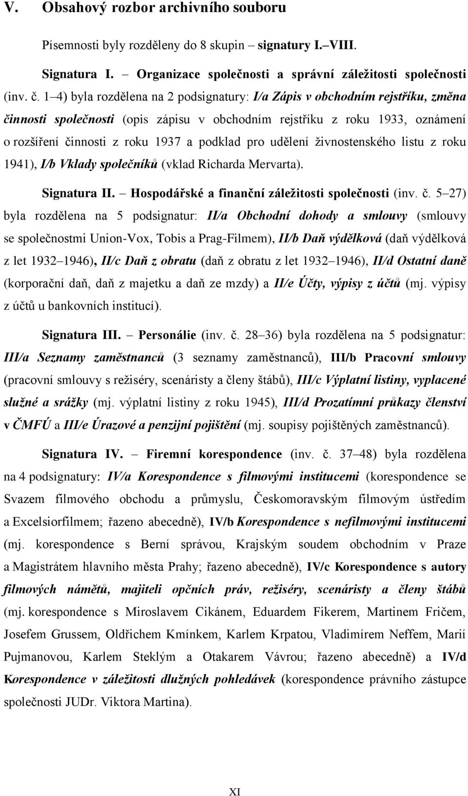 pro udělení živnostenského listu z roku 1941), I/b Vklady společníků (vklad Richarda Mervarta). Signatura II. Hospodářské a finanční záležitosti společnosti (inv. č.