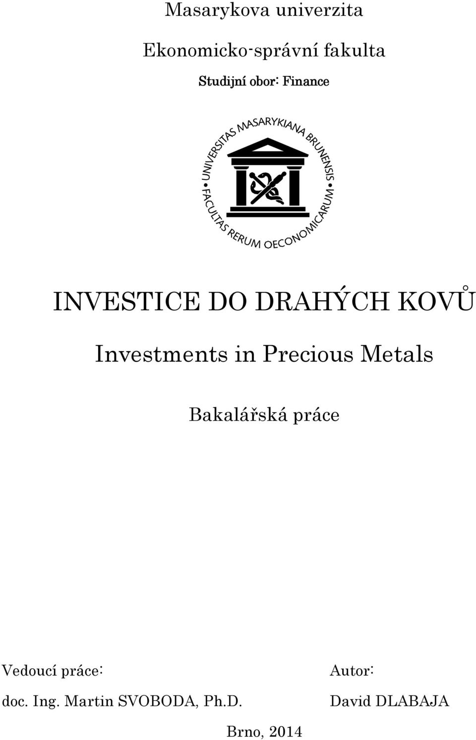 Investments in Precious Metals Bakalářská práce Vedoucí