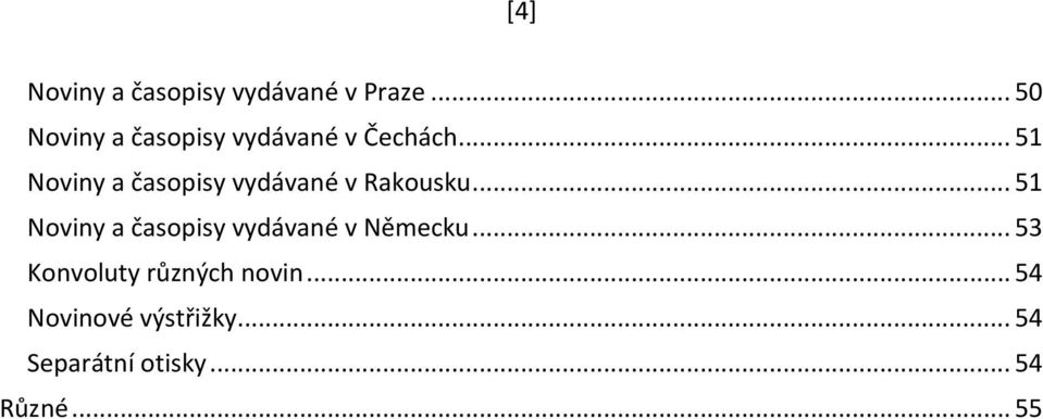 .. 51 Noviny a časopisy vydávané v Rakousku.