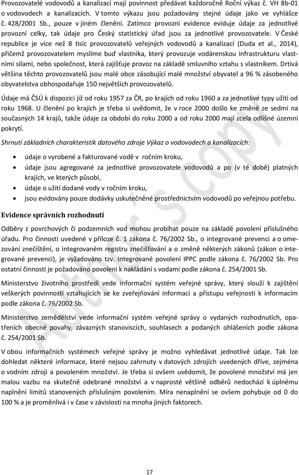 V České republice je více než 8 tisíc provozovatelů veřejných vodovodů a kanalizací (Duda et al.