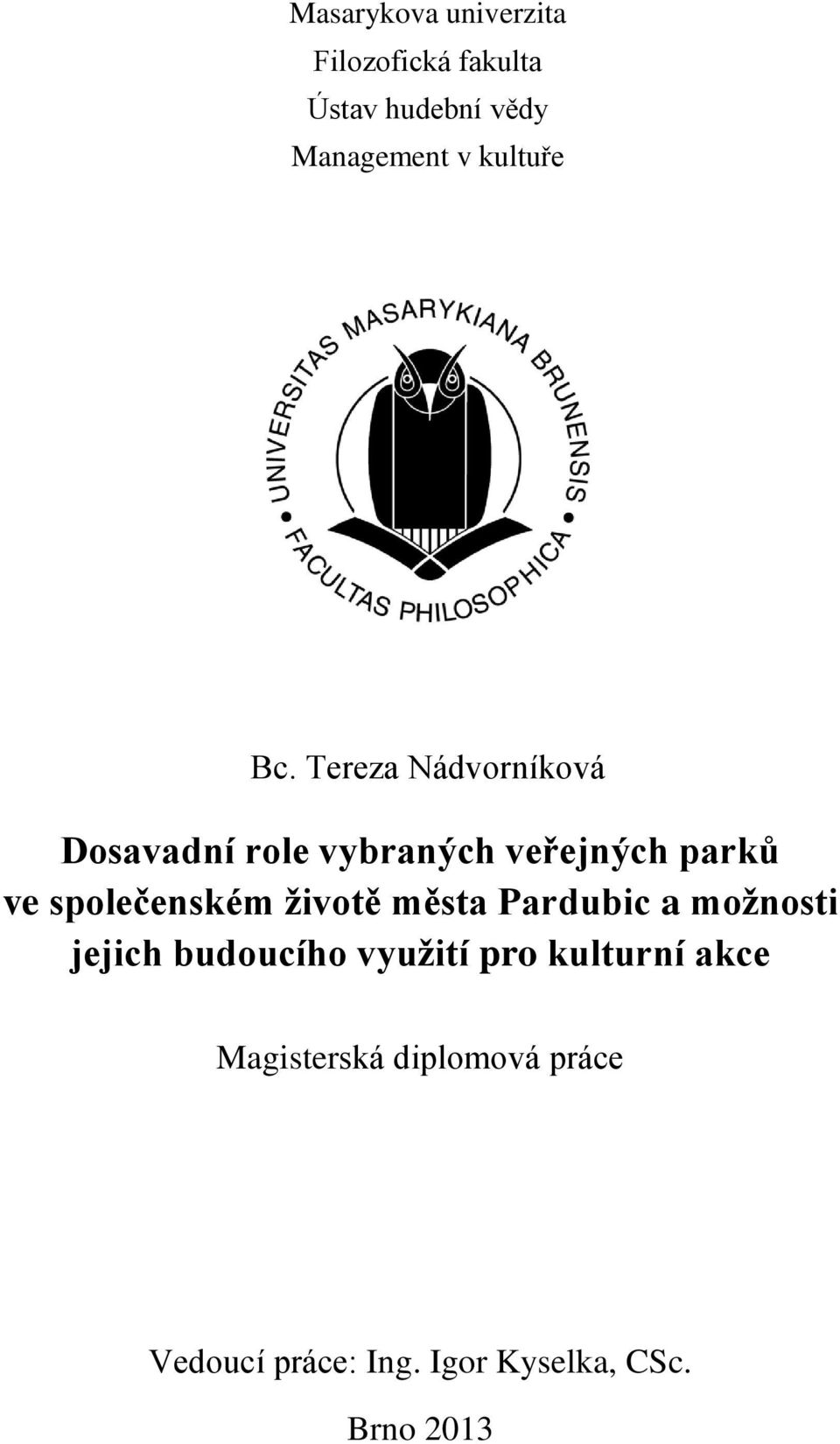 Tereza Nádvorníková Dosavadní role vybraných veřejných parků ve společenském