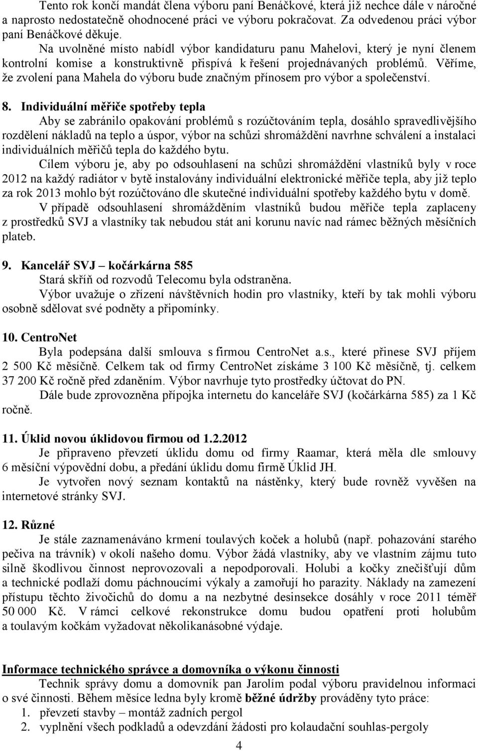 Věříme, že zvolení pana Mahela do výboru bude značným přínosem pro výbor a společenství. 8.