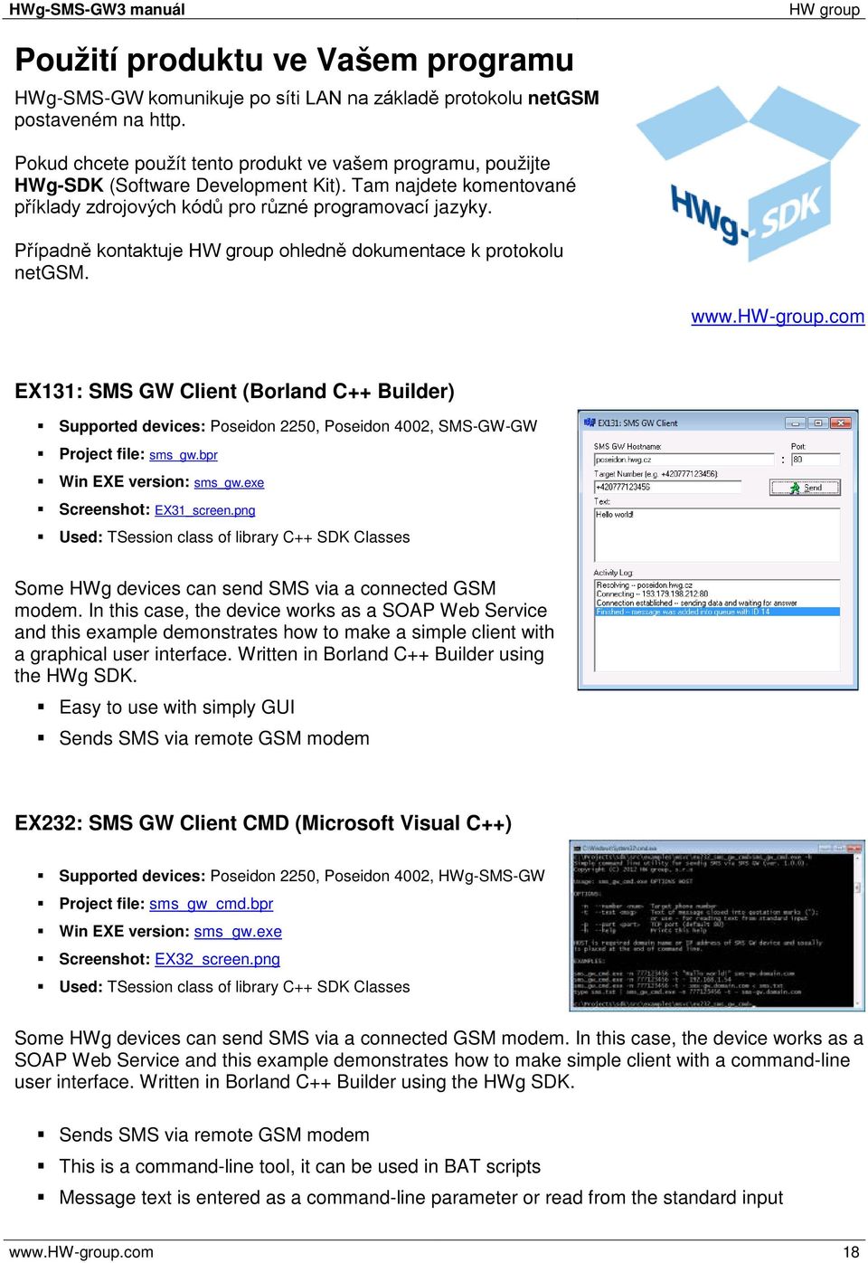 Případně kontaktuje ohledně dokumentace k protokolu netgsm. www.hw-group.com EX131: SMS GW Client (Borland C++ Builder) Supported devices: Poseidon 2250, Poseidon 4002, SMS-GW-GW Project file: sms_gw.