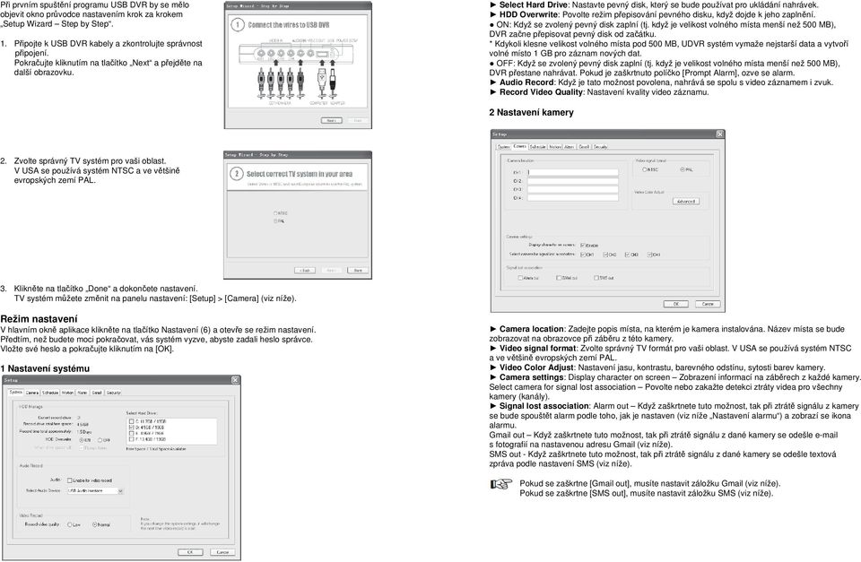 HDD Overwrite: Povolte režim přepisování pevného disku, když dojde k jeho zaplnění. ON: Když se zvolený pevný disk zaplní (tj.