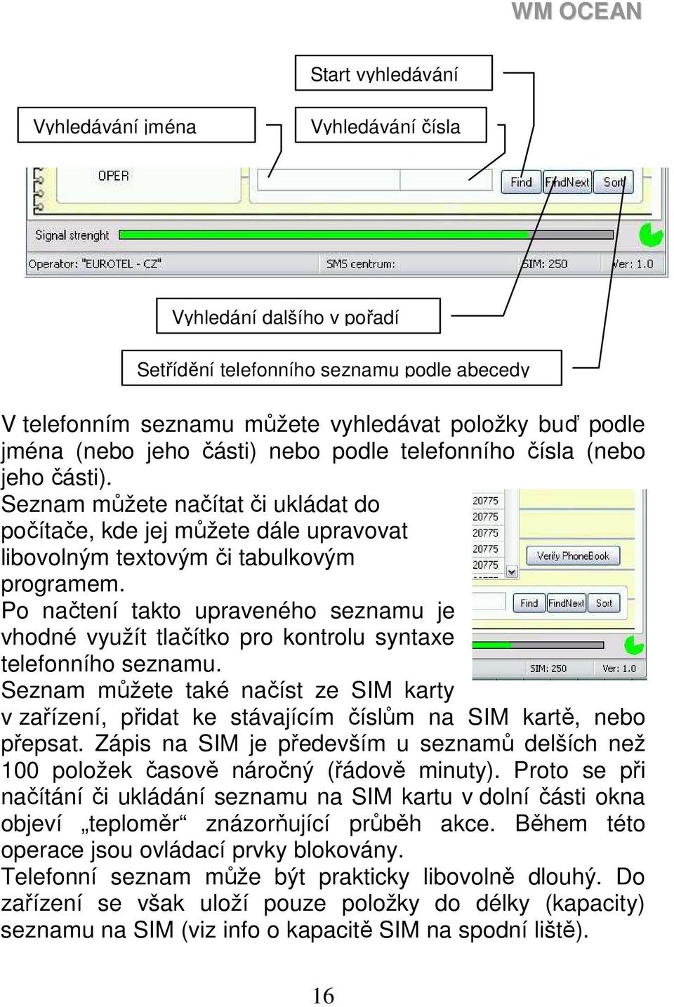 Po načtení takto upraveného seznamu je vhodné využít tlačítko pro kontrolu syntaxe telefonního seznamu.