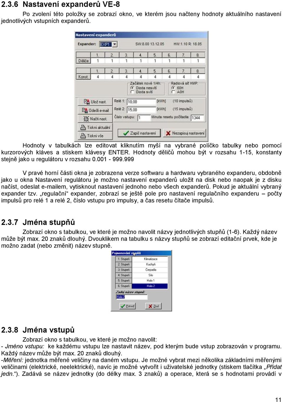 Hodnoty děličů mohou být v rozsahu 1-15, konstanty stejně jako u regulátoru v rozsahu 0.001-999.