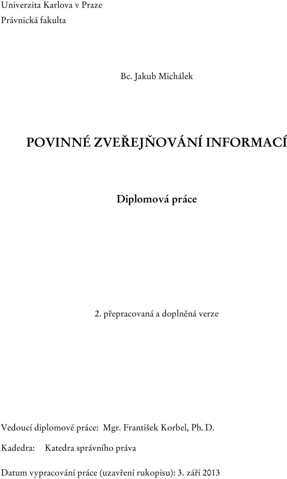 přepracovaná a doplněná verze Vedoucí diplomové práce: Mgr.