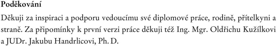 Za připomínky k první verzi práce děkuji též Ing.