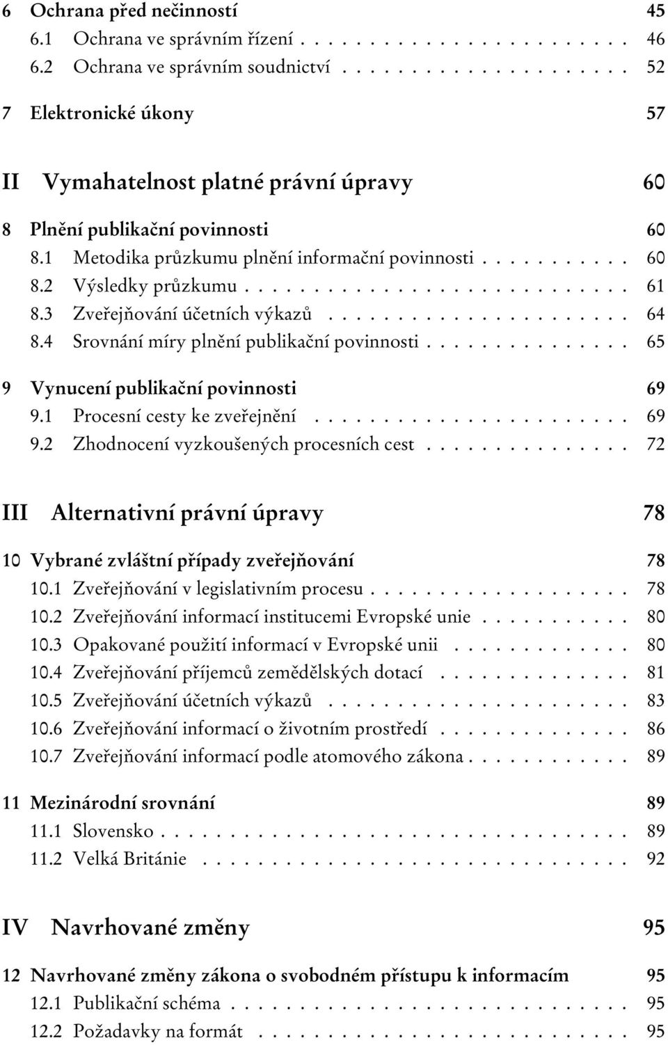 ........................... 61 8.3 Zveřejňování účetních výkazů...................... 64 8.4 Srovnání míry plnění publikační povinnosti............... 65 9 Vynucení publikační povinnosti 69 9.