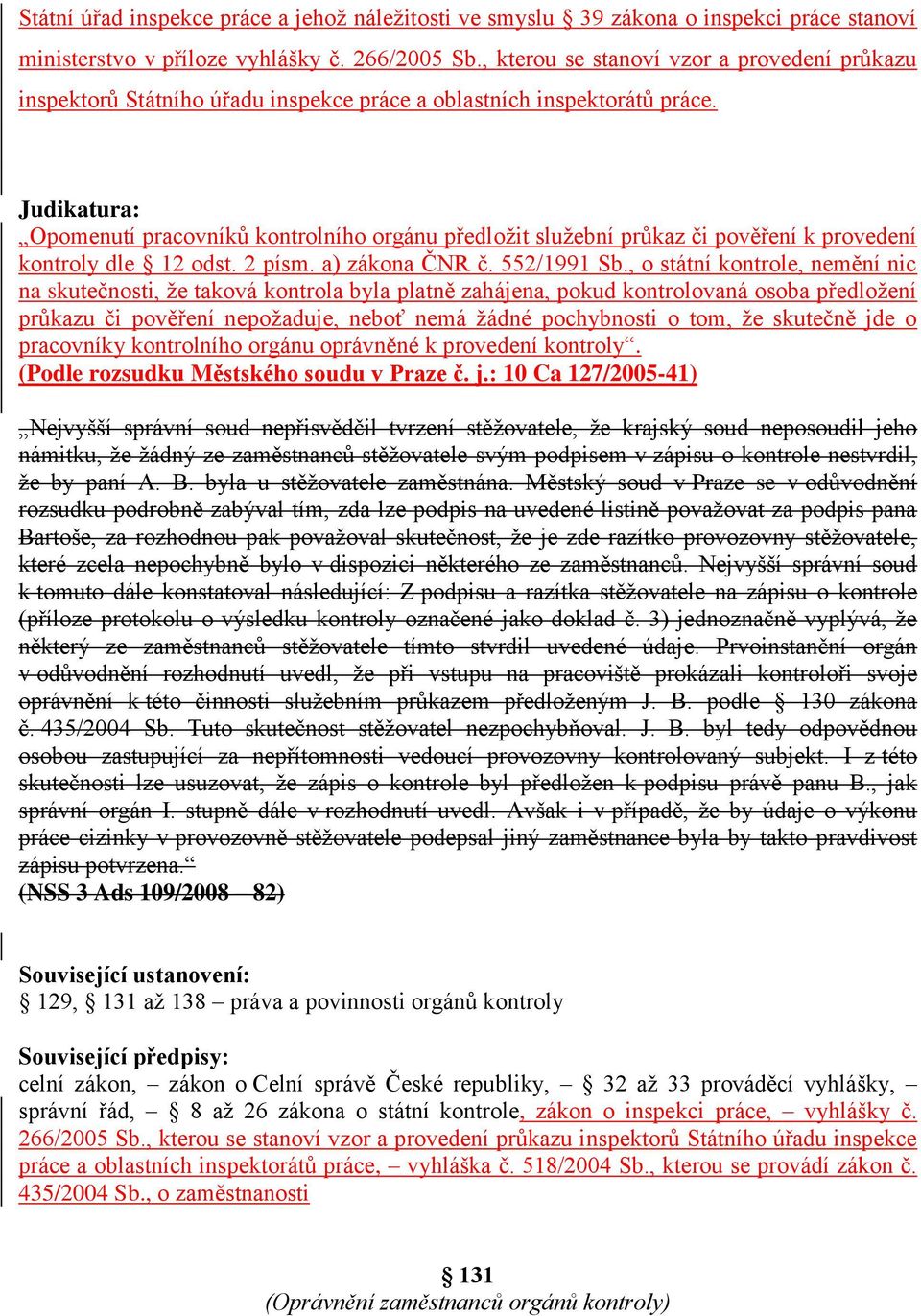 Judikatura: Opomenutí pracovníků kontrolního orgánu předložit služební průkaz či pověření k provedení kontroly dle 12 odst. 2 písm. a) zákona ČNR č. 552/1991 Sb.