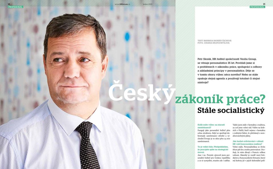 Nebo se stále opakuje stejná agenda a používají totožné či stejné nástroje? Český zákoník práce? Stále socialistický Kolik máte vůbec na starosti zaměstnanců?