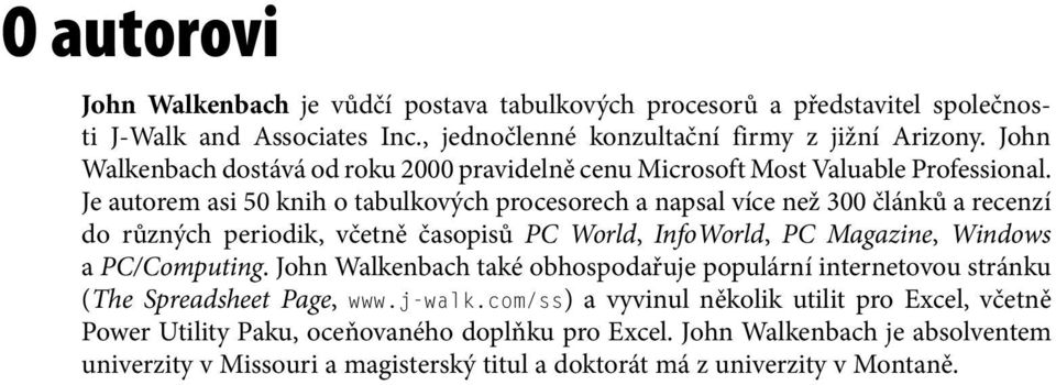 Je autorem asi 50 knih o tabulkových procesorech a napsal více než 300 článků a recenzí do různých periodik, včetně časopisů PC World, InfoWorld, PC Magazine, Windows a PC/Computing.