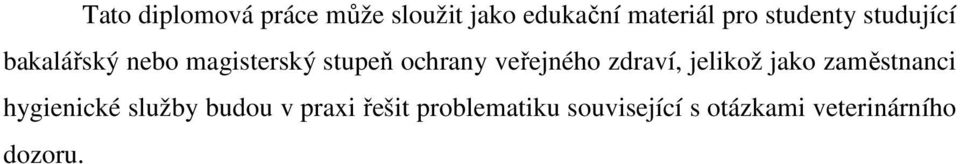 veřejného zdraví, jelikož jako zaměstnanci hygienické služby