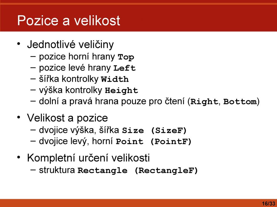 (Right, Bottom) Velikost a pozice dvojice výška, šířka Size (SizeF) dvojice levý,