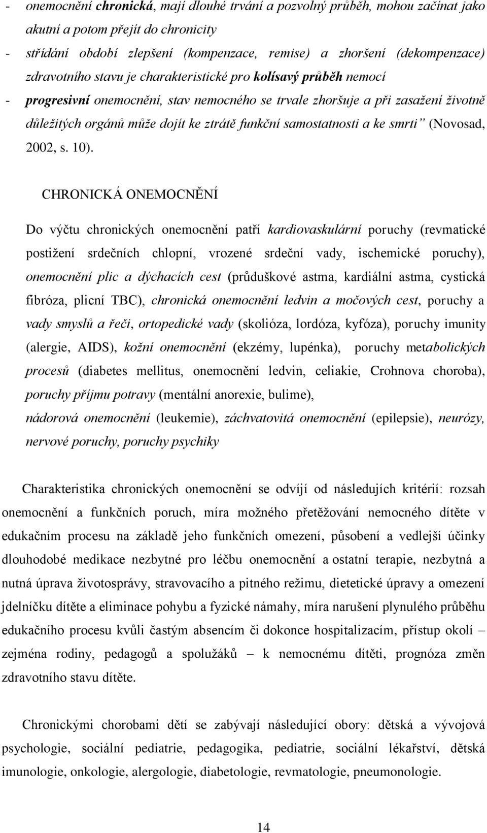 samostatnosti a ke smrti (Novosad, 2002, s. 10).