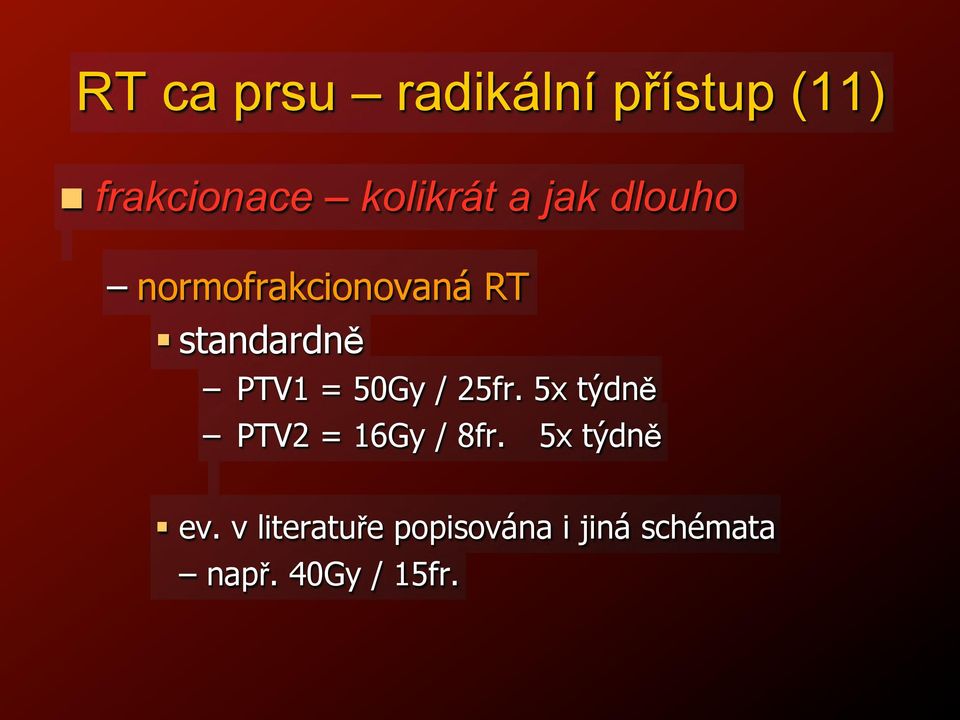 normofrakcionovaná RT "!standardn$! PTV1 = 50Gy / 25fr.