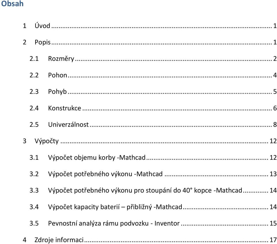 .. 13 3.3 Výpočet potřebného výkonu pro stoupání do 40 kopce -Mathcad... 14 3.