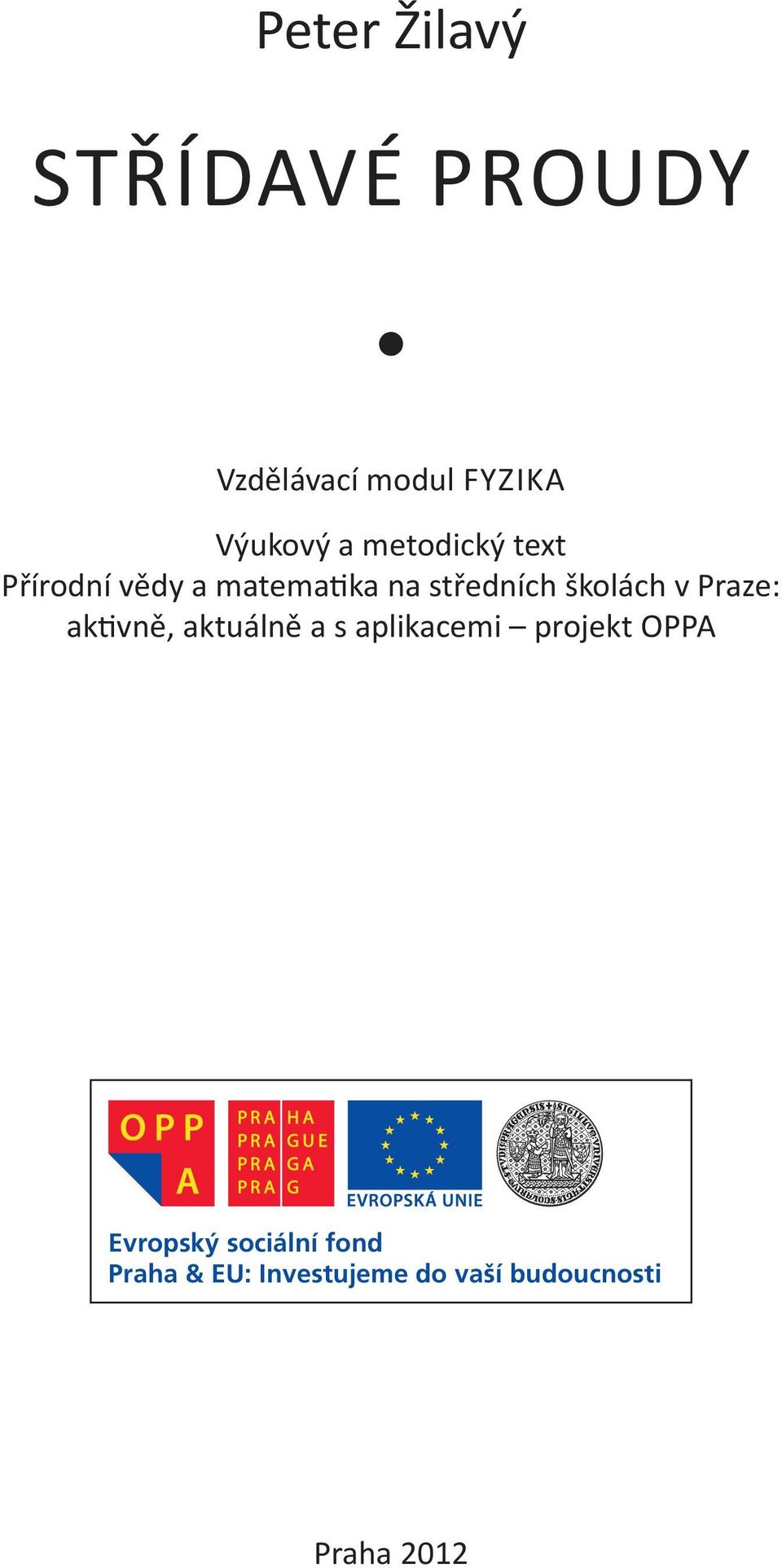 Praze: ak vně, aktuálně a s aplikacemi projekt OPPA Evropský