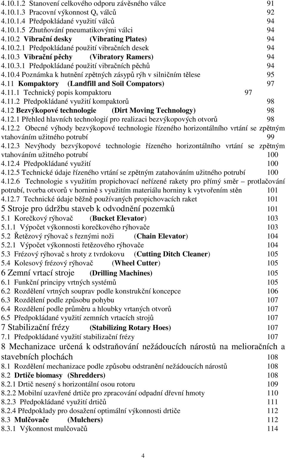 11 Kompaktory (Landfill and Soil Compators) 97 4.11.1 Technický popis kompaktoru 97 4.11.2 Předpokládané využití kompaktorů 98 4.12 