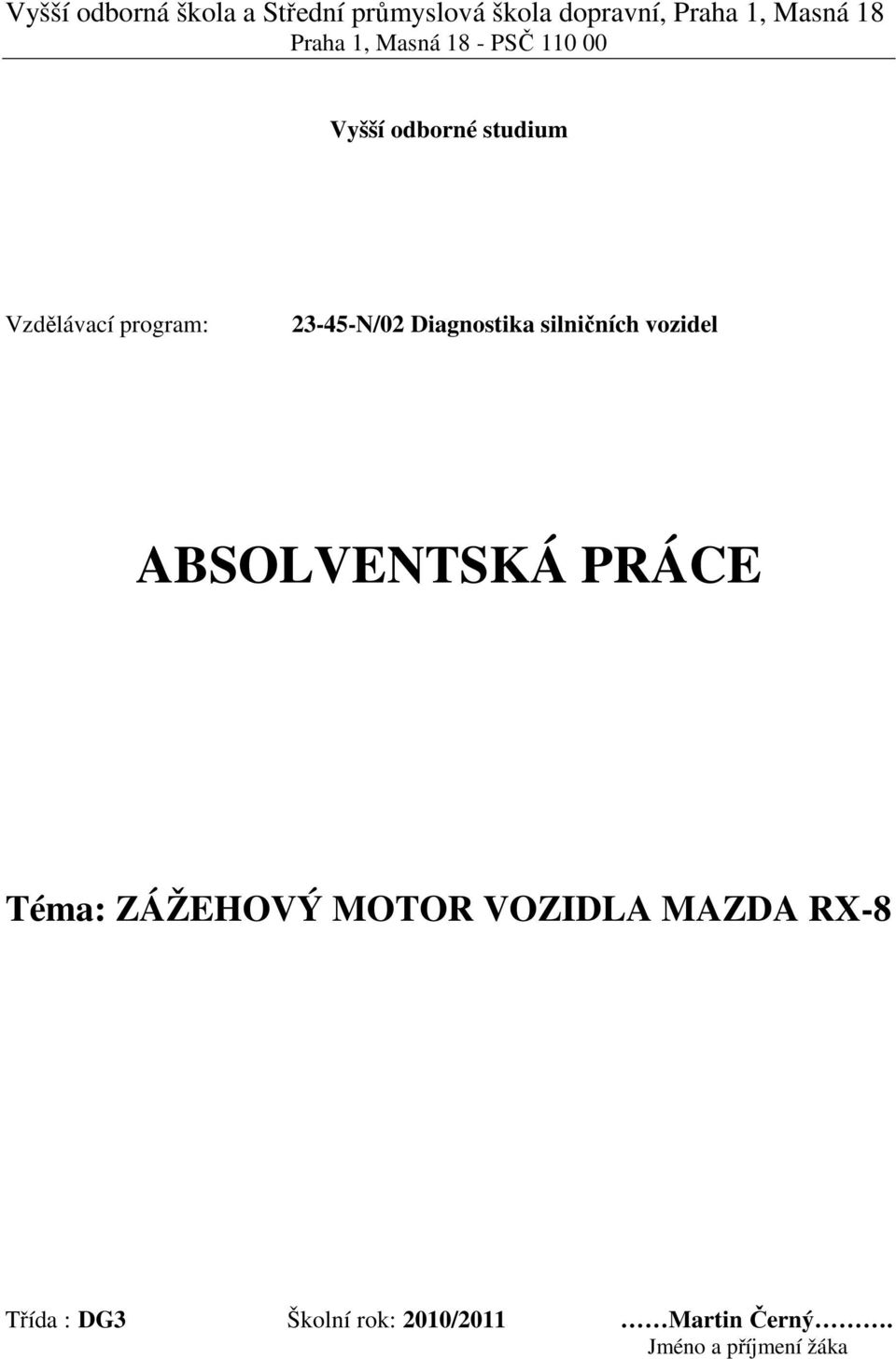 23-45-N/02 Diagnostika silničních vozidel ABSOLVENTSKÁ PRÁCE Téma: ZÁŽEHOVÝ