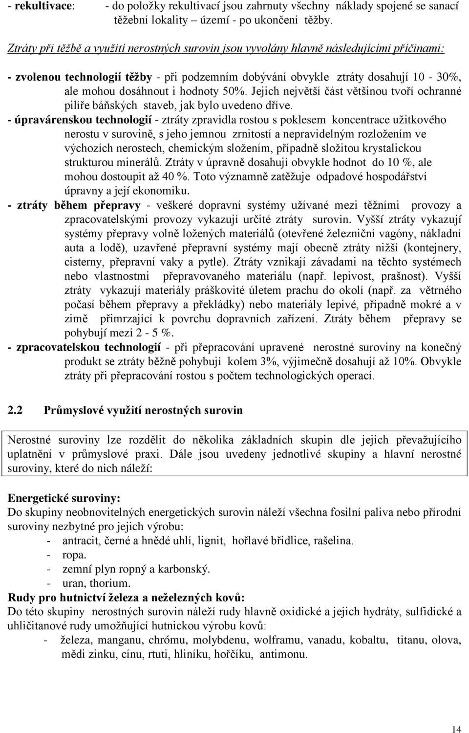 hodnoty 50%. Jejich největší část většinou tvoří ochranné pilíře báňských staveb, jak bylo uvedeno dříve.