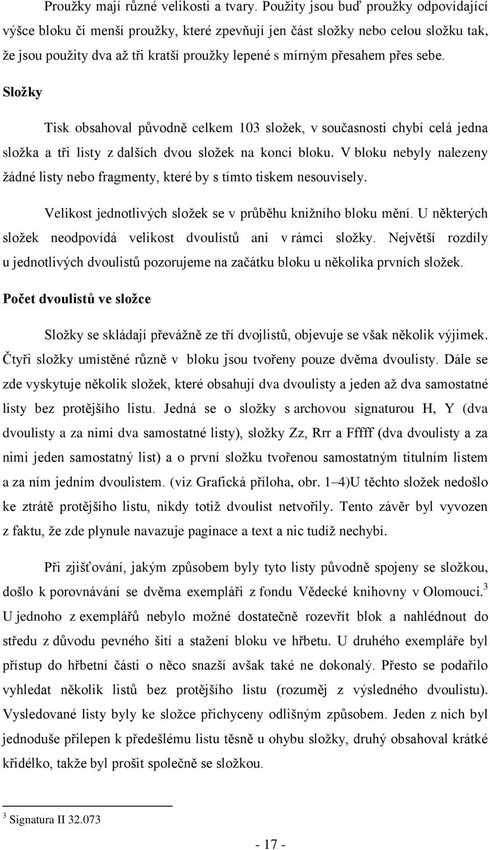 Složky Tisk obsahoval původně celkem 103 složek, v současnosti chybí celá jedna složka a tři listy z dalších dvou složek na konci bloku.