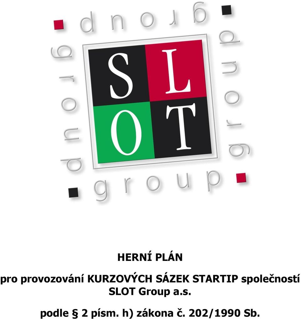 společností SLOT Group a.s. podle 2 písm.