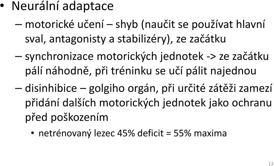 tréninku se učí pálit najednou disinhibice golgiho orgán, při určité zátěži zamezí přidání