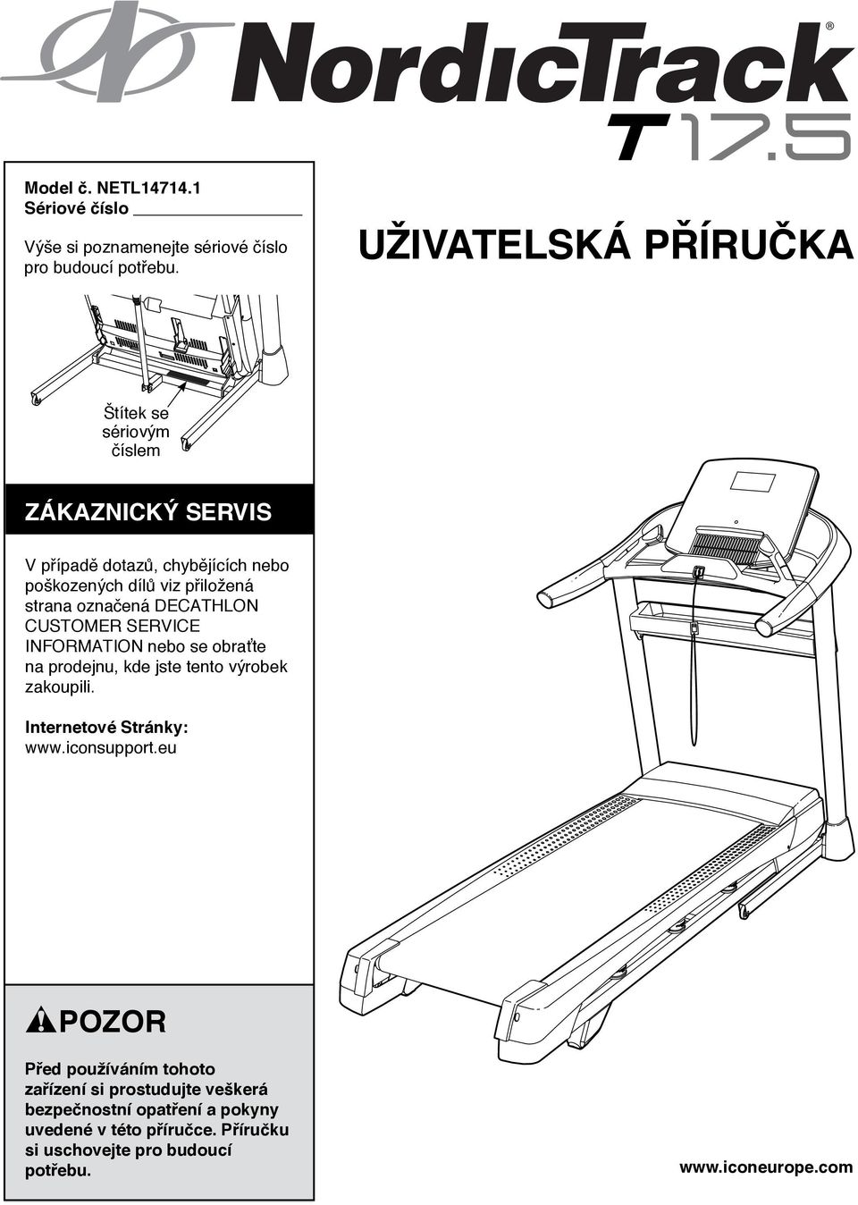 označená DECATHLON CUSTOMER SERVICE INFORMATION nebo se obraťte na prodejnu, kde jste tento výrobek zakoupili. Internetové Stránky: www.