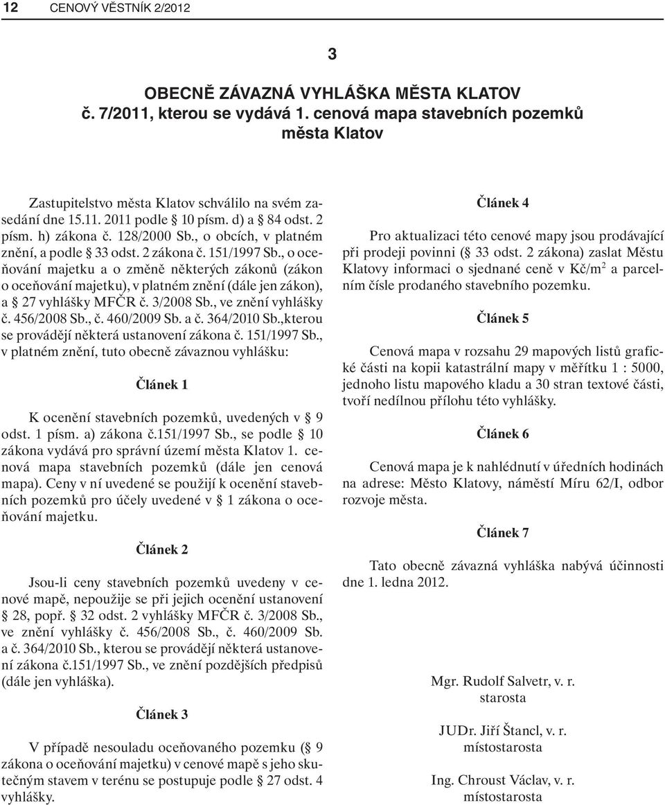 , o obcích, v platném znění, a podle 33 odst. 2 zákona č. 151/1997 Sb.