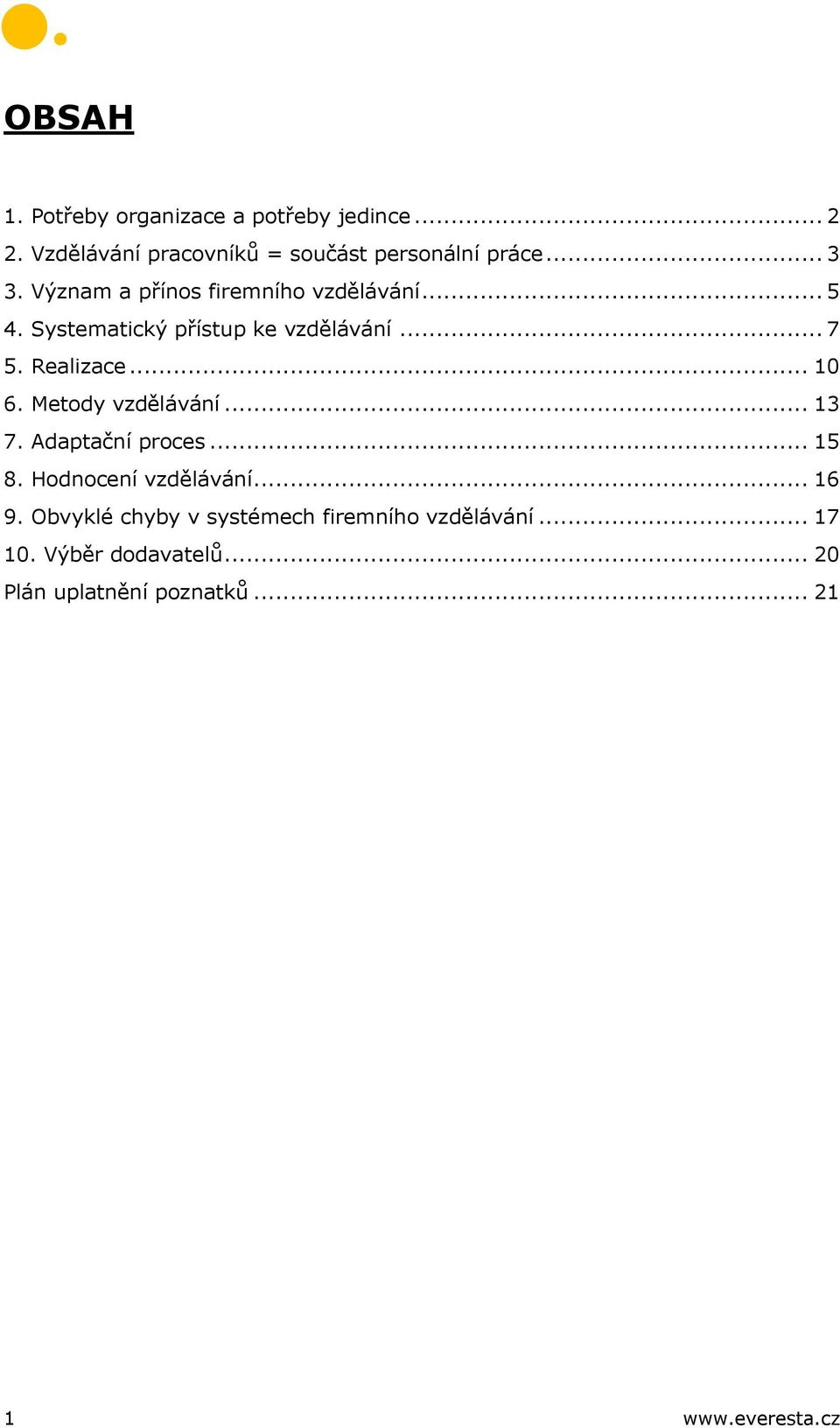 .. 10 6. Metody vzdělávání... 13 7. Adaptační proces... 15 8. Hodnocení vzdělávání... 16 9.