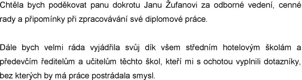 Dále bych velmi ráda vyjádřila svůj dík všem středním hotelovým školám a